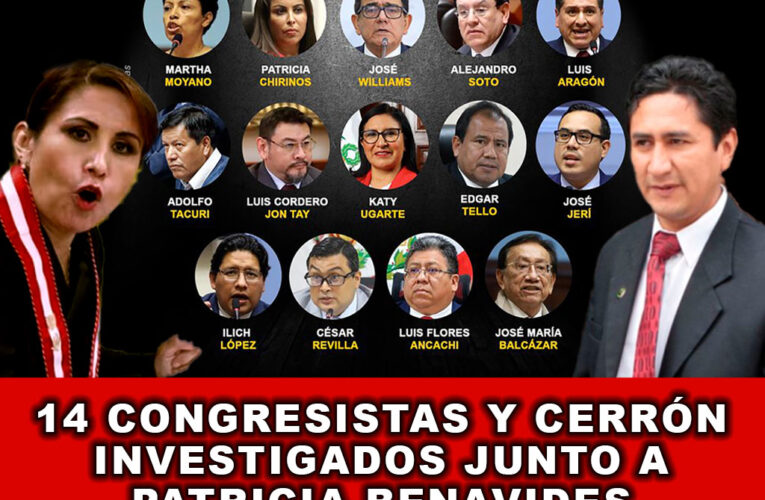 14 Congresistas y Cerrón investigados junto a Patricia Benavides
