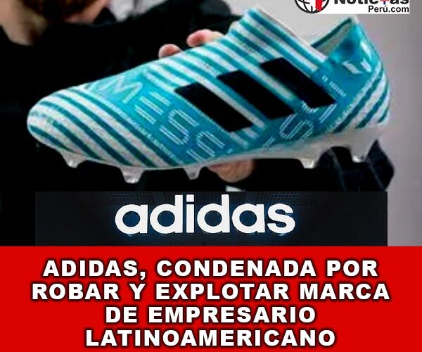 Adidas, Condenada por Robar y Explotar Marca de Empresario Latinoamericano