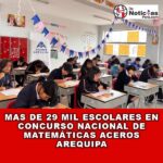 Este año Más de 29,000 escolares de todo el país participarán de la II Edición del “Concurso Nacional de Matemáticas Aceros Arequipa”